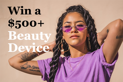 GET THE CHANCE TO REVIEW A $500+ BEAUTY DEVICE